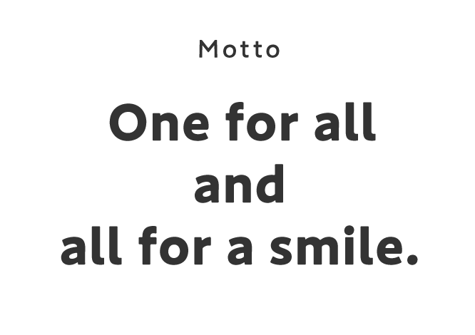 motto  One for all and all for a smile.