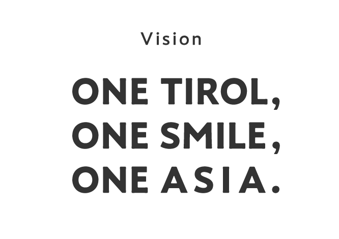 [Vision] ONE TIROL ONE SMILE ONE ASIA